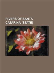 Rivers of Santa Catarina (State) List of Rivers of Santa Catarina, Tubar O River, Pelotas River, Canoas River, Negro River, Mampituba River,115577390X,9781155773902