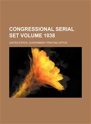Congressional serial set Volume 1038,1130558886,9781130558883