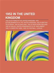 1952 in the United Kingdom 1952 elections in the United Kingdom, 1952 establishments in the United Kingdom, 1952 in British television,1157675921,9781157675921