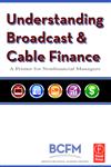 Understanding Broadcast and Cable Finance A Primer for the Non-Financial Manager 2nd Edition,0240809580,9780240809588