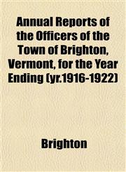 Annual Reports of the Officers of the Town of Brighton, Vermont, for the Year Ending (yr.1916-1922),1153444623,9781153444620