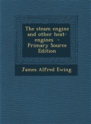 Steam Engine and Other Heat-Engines,1287627080,9781287627081