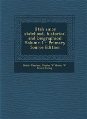 Utah Since Statehood, Historical and Biographical Volume 1,1289887659,9781289887650
