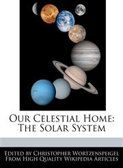 Our Celestial Home The Solar System,124168961X,9781241689612