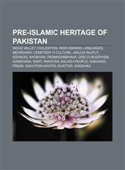 Pre-Islamic heritage of Pakistan Indus Valley Civilization, Indo-Iranian languages, Mehrgarh, Cemetery H culture, Janjua Rajput, Aśvakas,1156757371,9781156757376