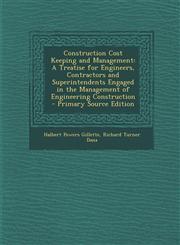 Construction Cost Keeping and Management A Treatise for Engineers, Contractors and Superintendents Engaged in the Management of Engineering Construct,1295442582,9781295442584