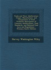 Foods and Their Adulteration Origin, Manufacture, and Composition of Food Products; Description of Common Adulterations, Food Standards, and Nation,129369326X,9781293693261