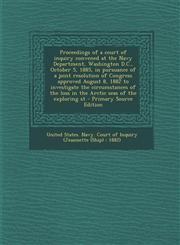 Proceedings of a Court of Inquiry Convened at the Navy Department, Washington D.C., October 5, 1885, in Pursuance of a Joint Resolution of Congress AP,1295394944,9781295394944