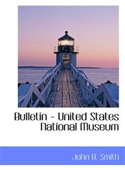 Bulletin - United States National Museum,1113636947,9781113636942