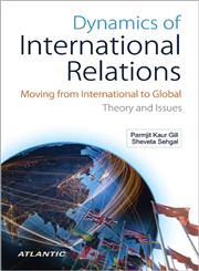 Dynamics Of International Relations Moving from International to Global Theory and Issues,8126917342,9788126917341