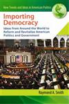 Importing Democracy Ideas from Around the World to Reform and Revitalize American Politics and Government,0313363374,9780313363375