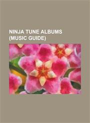 Ninja Tune Albums (Music Guide) Animal Magic (Bonobo Album), Awkward (Album), Biscuits for Breakfast, Blow Your Headphones, Bricolage (Album), Carpal,1155232852,9781155232850