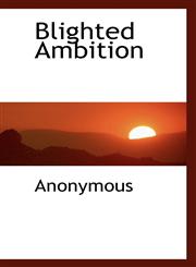 Blighted Ambition,1117720152,9781117720159