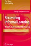 Recovering Informal Learning Wisdom, Judgement and Community,1402053452,9781402053450