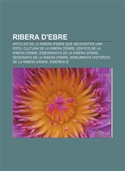 Ribera d'Ebre Articles de la Ribera d'Ebre que necessiten una foto, Cultura de la Ribera d'Ebre, Edificis de la Ribera d'Ebre,1232734551,9781232734550