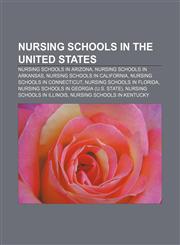 Nursing schools in the United States Nursing schools in Arizona, Nursing schools in Arkansas, Nursing schools in California,1155750853,9781155750859
