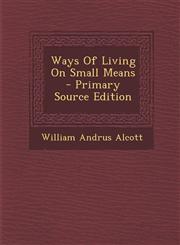 Ways of Living on Small Means - Primary Source Edition,1293864935,9781293864937