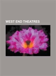 West End Theatres Adelphi Theatre, Aldwych Theatre, Ambassadors Theatre, Apollo Theatre, Apollo Victoria Theatre, Arts Theatre, Cambridg,1230769552,9781230769554