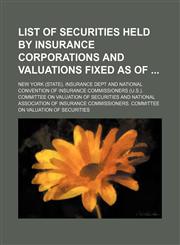 List of securities held by insurance corporations and valuations fixed as of,1235964760,9781235964763