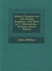 Milton's Paradise Lost and Paradise Regained, with Notes by J. Edmondston - Primary Source Edition,1295128535,9781295128532