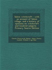 Salem Witchcraft With an Account of Salem Village, and a History of Opinions on Witchcraft and Kindred Subjects - Primary Source Editio,1293806331,9781293806333