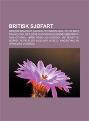 Britisk sjøfart Britiske dampskip, Havner i Storbritannia, Royal Navy, Titanic-forliset, Liste over passasjerene ombord på RMS «Titanic»,1232810525,9781232810520