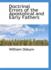 Doctrinal Errors of the Apostolical and Early Fathers,1103390082,9781103390083