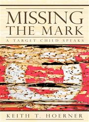 Missing the Mark A Target Child Speaks,1449741916,9781449741914