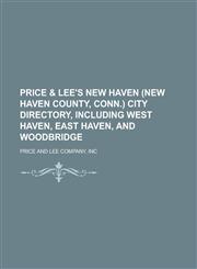 Price & Leeʹs New Haven (New Haven County, Conn.) city directory, including West Haven, East Haven, and Woodbridge,1230135154,9781230135151