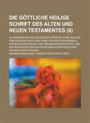 Die Gottliche Heilige Schrift Des Alten Und Neuen Testamentes; In Lateinischer Und Deutscher Sprache Durchaus Mit Erklarungen Nach Dem Sinne Der Heili,1232292656,9781232292654