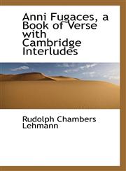 Anni Fugaces, a Book of Verse with Cambridge Interludes,1115447688,9781115447683