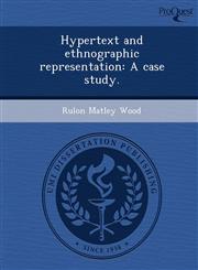Hypertext and ethnographic representation A case study.,1249061849,9781249061847