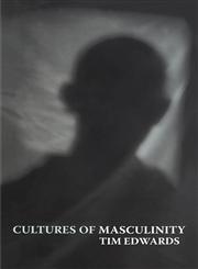 Cultures of Masculinity,0415284805,9780415284806