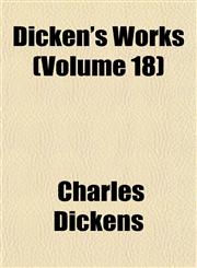 Dicken's Works (Volume 18),115263769X,9781152637696
