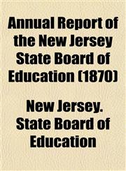Annual Report of the New Jersey State Board of Education (1870),1152865463,9781152865464