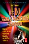 The DJ Sales and Marketing Handbook How to Achieve Success, Grow Your Business, and Get Paid to Party!,0240807820,9780240807829