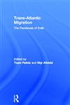 Trans-Atlantic Migration The Paradoxes of Exile,0415542499,9780415542494
