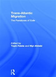 Trans-Atlantic Migration The Paradoxes of Exile,0415542499,9780415542494