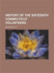 History of the Sixteenth Connecticut Volunteers,1153647613,9781153647618