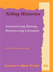 Telling Histories Narrativizing History, Historicizing Literature,9051837542,9789051837544