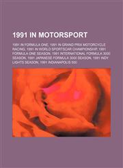 1991 in motorsport 1991 in Formula One, 1991 in Grand Prix motorcycle racing, 1991 in World Sportscar Championship, 1991 Formula One season,1156162793,9781156162798
