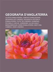 Geografia d'Anglaterra Ciutats d'Anglaterra, Comtats d'Anglaterra, Geografia de Londres, Geografia històrica d'Anglaterra, Ciutat de Londres,1232720747,9781232720744