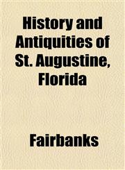 History and Antiquities of St. Augustine, Florida,1152944169,9781152944169