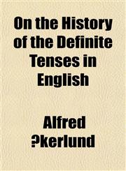 On the History of the Definite Tenses in English,1151766127,9781151766120