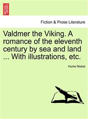 Valdmer the Viking. A romance of the eleventh century by sea and land ... With illustrations, etc.,1241217882,9781241217884