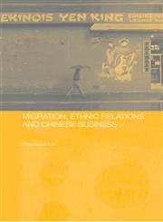 Migration, Ethnic Relations and Chinese Business,0415369274,9780415369275