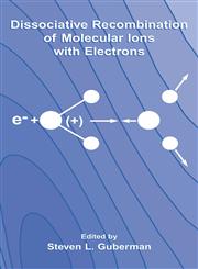 Dissociative Recombination of Molecular Ions with Electrons,0306477653,9780306477652