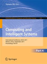 Computing and Intelligent Systems International Conference, ICCIC 2011, held in Wuhan, China, September 17-18, 2011. Proceedings, Part IV,3642240909,9783642240904