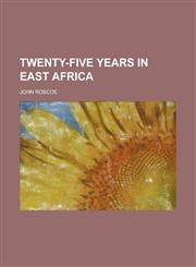 Twenty-Five Years in East Africa,1152088688,9781152088689