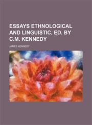 Essays Ethnological and Linguistic, Ed. by C.m. Kennedy,1150215127,9781150215124